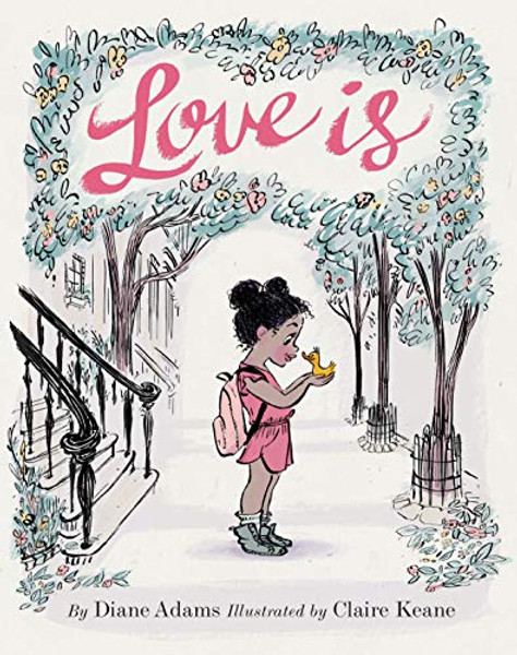 Love Is: (Illustrated Story Book about Caring for Others, Book about Love for Parents and Children, Rhyming Picture Book) By Diane Adams - Hardcover