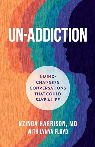 Un-Addiction: 6 Mind-Changing Conversations That Could Save a Life By Nzinga Harrison - Hardcover