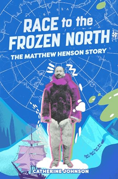 Race to the Frozen North: The Matthew Henson Story By Catherine Johnson - Paperback
