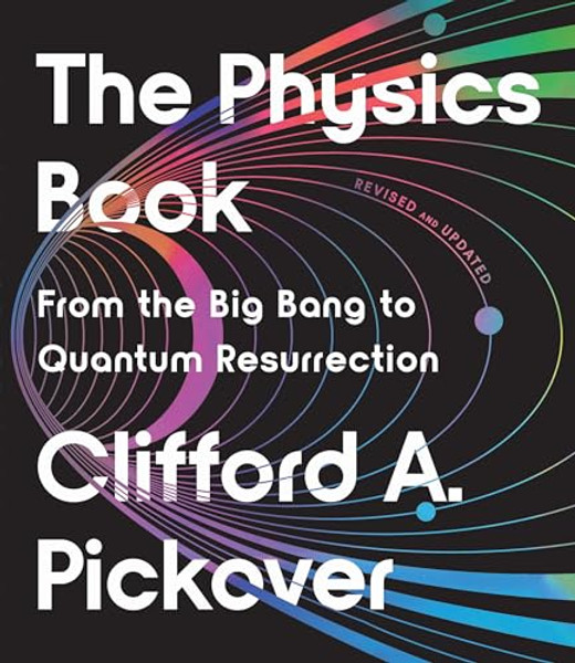 The Physics Book: From the Big Bang to Quantum Resurrection By Clifford a. Pickover - Paperback
