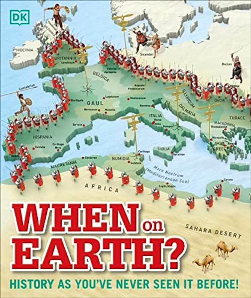 When on Earth?: History as You've Never Seen It Before! By DK - Hardcover