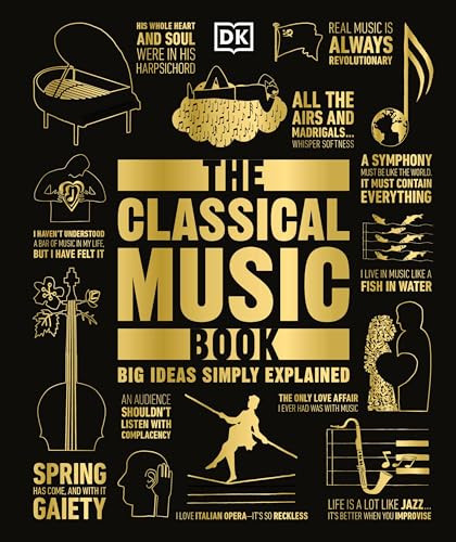 The Classical Music Book: Big Ideas Simply Explained By DK - Hardcover