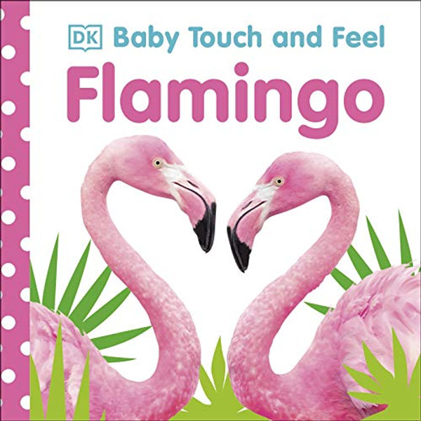 Baby Touch and Feel Flamingo By DK - Board Books