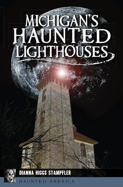 Michigan's Haunted Lighthouses By Dianna Higgs Stampfler - Paperback