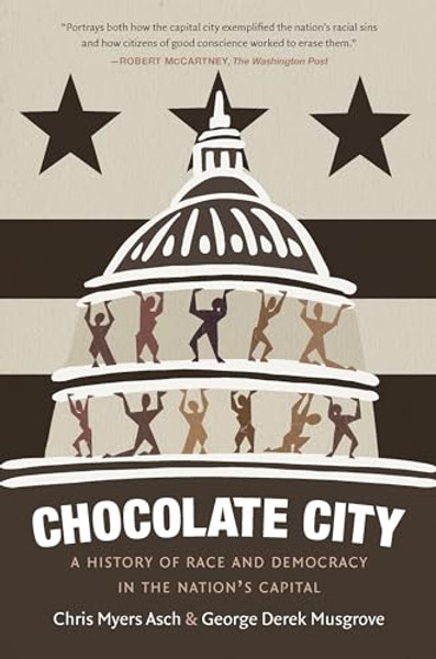 Chocolate City: A History of Race and Democracy in the Nation's Capital By Chris Myers Asch - Paperback