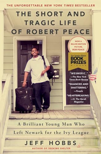The Short and Tragic Life of Robert Peace: A Brilliant Young Man Who Left Newark for the Ivy League By Jeff Hobbs - Paperback