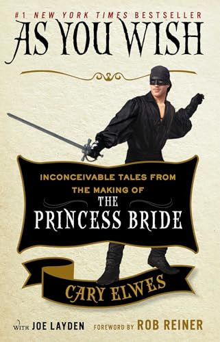 As You Wish: Inconceivable Tales from the Making of the Princess Bride By Cary Elwes - Paperback