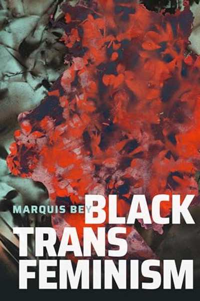 Black Trans Feminism By Marquis Bey - Paperback