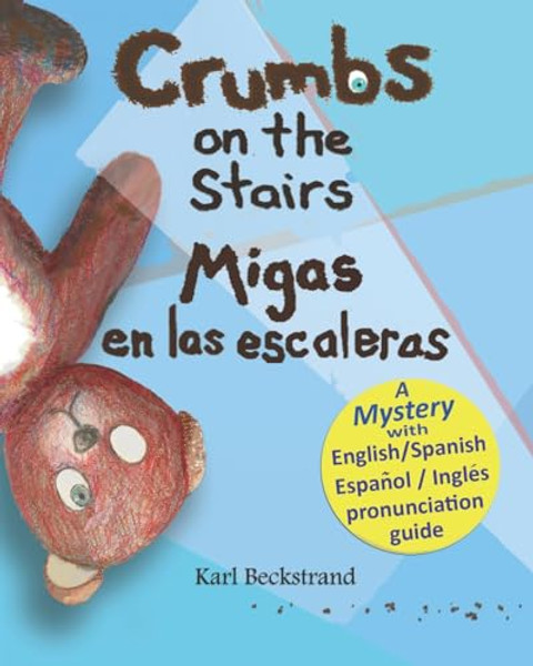 Crumbs on the Stairs - Migas en las escaleras: A Mystery in English & Spanish By Karl Beckstrand - Paperback
