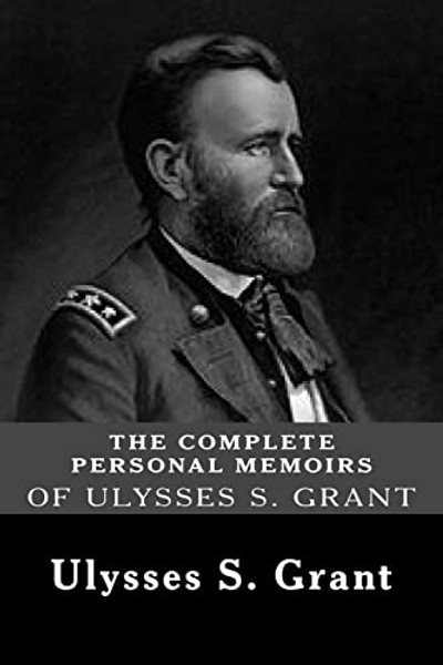 The Complete Personal Memoirs of Ulysses S. Grant By Ulysses S. Grant - Paperback