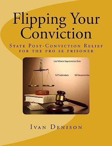 Flipping Your Conviction: State Post-Conviction Relief for the Pro Se Prisoner By Ivan Denison - Paperback