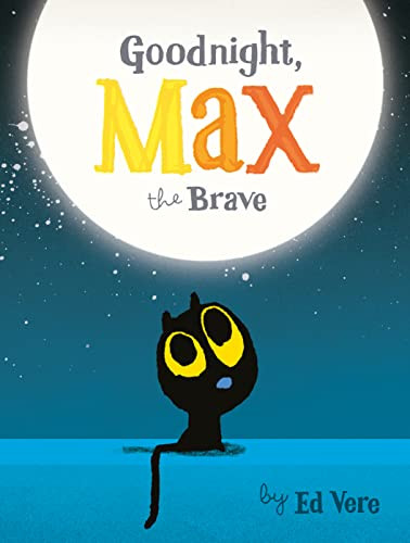 Goodnight, Max the Brave By Ed Vere - Board Books