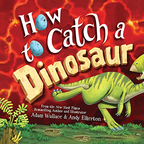 How to Catch a Dinosaur By Adam Wallace - Hardcover