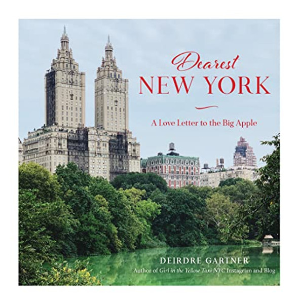 Dearest New York: A Love Letter to the Big Apple By Deirdre Gartner - Hardcover