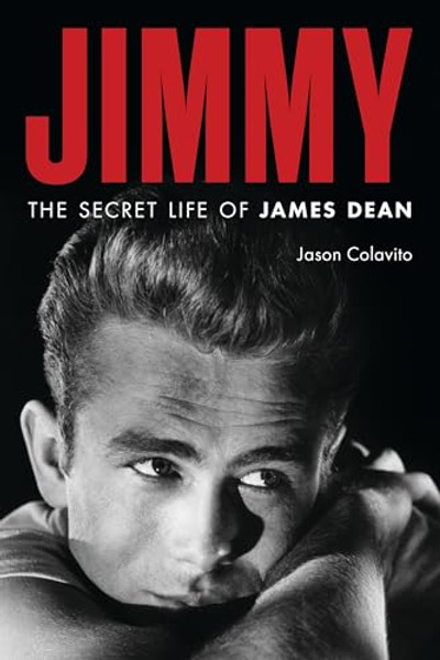 Jimmy: The Secret Life of James Dean By Jason Colavito - Hardcover