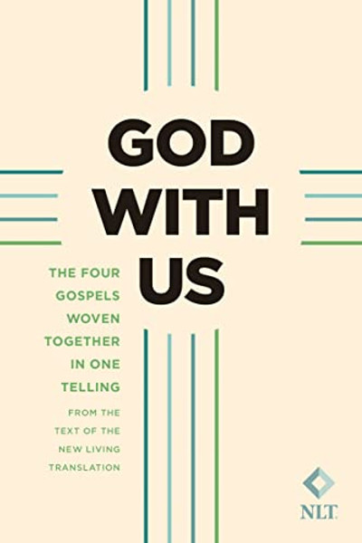 God with Us (Softcover): The Four Gospels Woven Together in One Telling: From the Text of the New Living Translation By Tyndale - Paperback