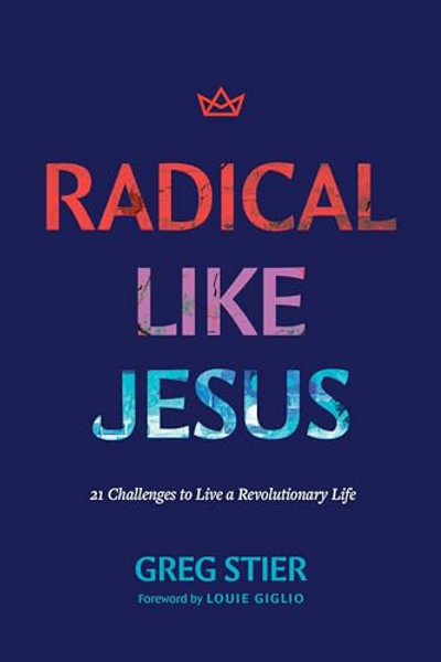 Radical Like Jesus: 21 Challenges to Live a Revolutionary Life By Greg Stier - Paperback