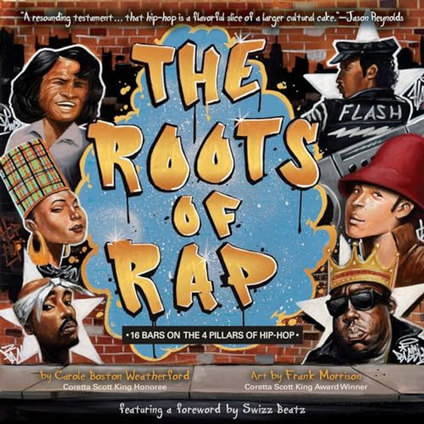 The Roots of Rap: 16 Bars on the 4 Pillars of Hip-Hop By Carole Boston Weatherford - Hardcover