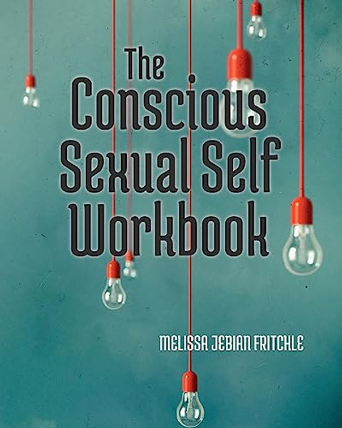 The Conscious Sexual Self Workbook By Melissa Jebian Fritchle - Paperback