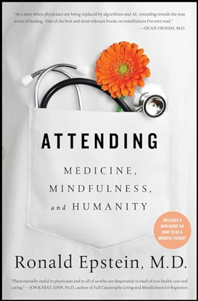 Attending: Medicine, Mindfulness, and Humanity By Ronald Epstein - Paperback
