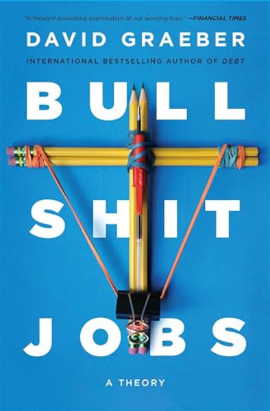 Bullshit Jobs: A Theory By David Graeber - Paperback