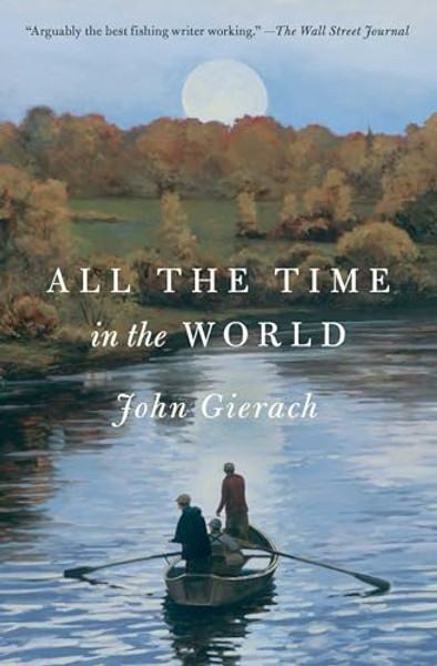 All the Time in the World By John Gierach - Paperback