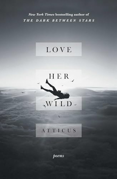 Love Her Wild: Poems By Atticus - Paperback