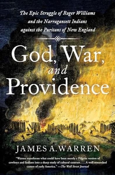 God, War, and Providence: The Epic Struggle of Roger Williams and the Narragansett Indians Against the Puritans of New England By James A. Warren - Paperback