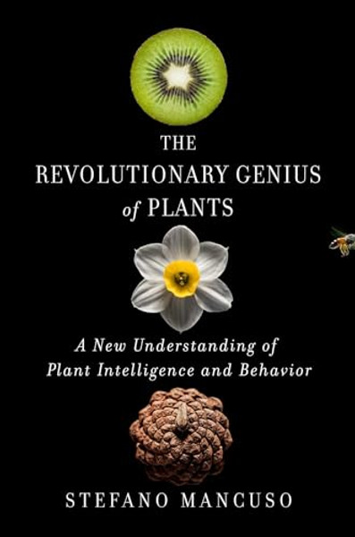 The Revolutionary Genius of Plants: A New Understanding of Plant Intelligence and Behavior By Stefano Mancuso - Hardcover