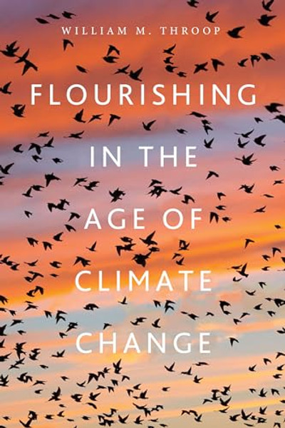 Flourishing in the Age of Climate Change By William M. Throop - Paperback