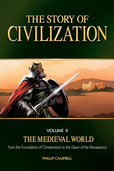 The Story of Civilization, Volume II: The Medieval World By Phillip Campbell - Paperback