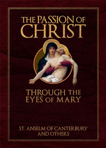 The Passion of Christ Through the Eyes of Mary By St Anselm - Hardcover