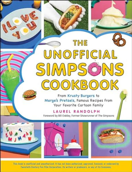 The Unofficial Simpsons Cookbook: From Krusty Burgers to Marge's Pretzels, Famous Recipes from Your Favorite Cartoon Family By Laurel Randolph - Hardcover