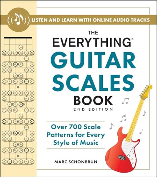 The Everything Guitar Scales Book, 2nd Edition: Over 700 Scale Patterns for Every Style of Music By Marc Schonbrun - Paperback