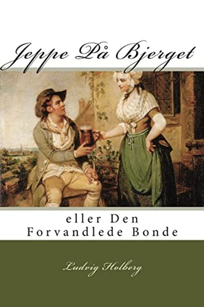 Jeppe P Bjerget: eller Den Forvandlede Bonde By Ludvig Holberg - Paperback