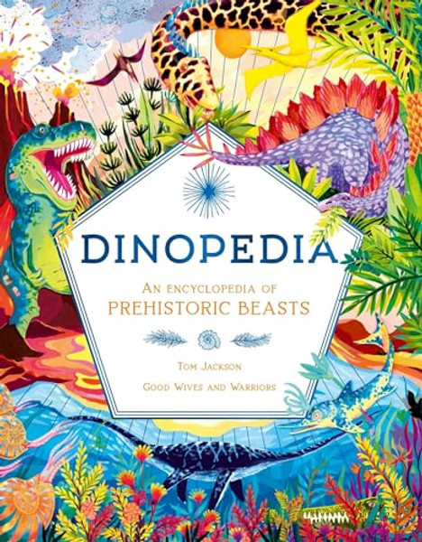 Dinopedia: An Encyclopedia of Prehistoric Beasts By Tom Jackson - Hardcover