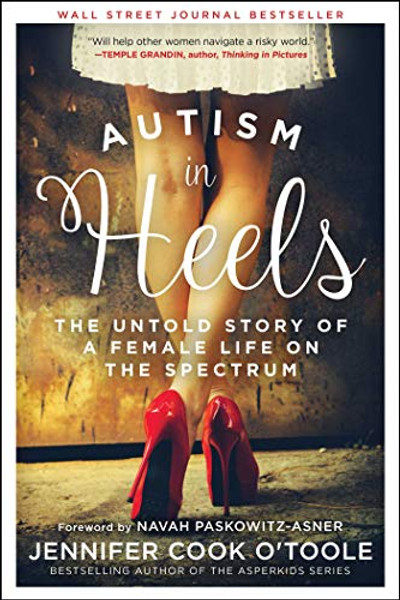 Autism in Heels: The Untold Story of a Female Life on the Spectrum By Jennifer Cook O'Toole - Hardcover