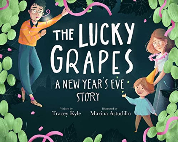 The Lucky Grapes: A New Year's Eve Story By Tracey Kyle - Hardcover