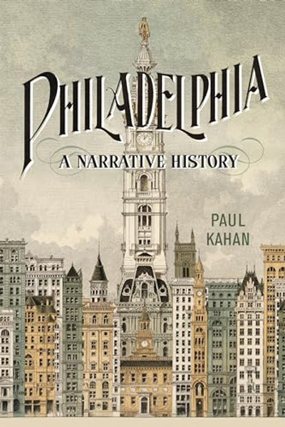Philadelphia: A Narrative History By Paul Kahan - Hardcover