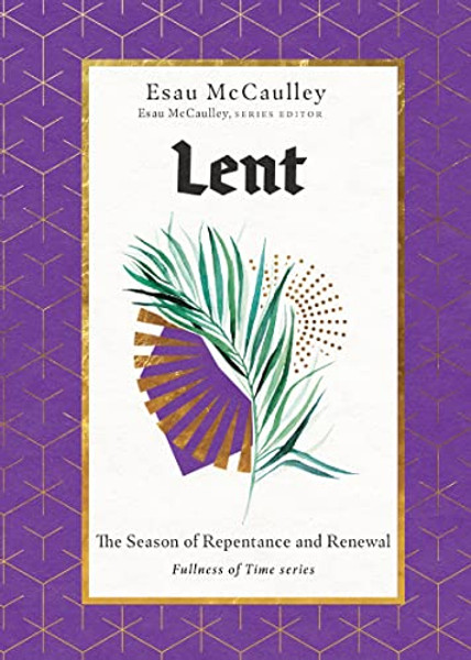 Lent: The Season of Repentance and Renewal By Esau McCaulley - Hardcover Lent: The Season of Repentance and Renewal By Esau McCaulley - Hardcover