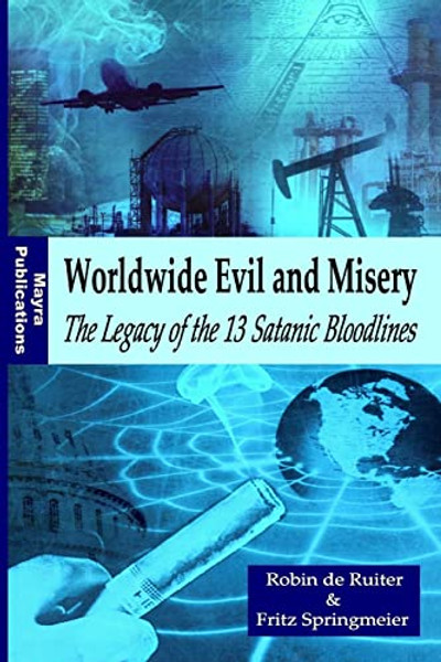 Worldwide Evil and Misery - The Legacy of the 13 Satanic Bloodlines By Fritz Springmeier - Paperback