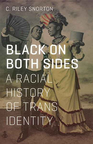 Black on Both Sides: A Racial History of Trans Identity By C. Riley Snorton - Paperback
