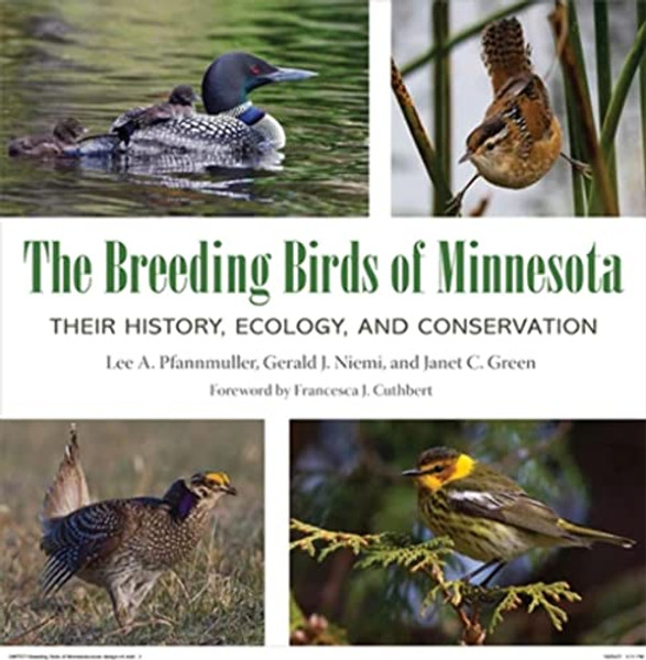 The Breeding Birds of Minnesota: History, Ecology, and Conservation By Lee A. Pfannmuller - Hardcover