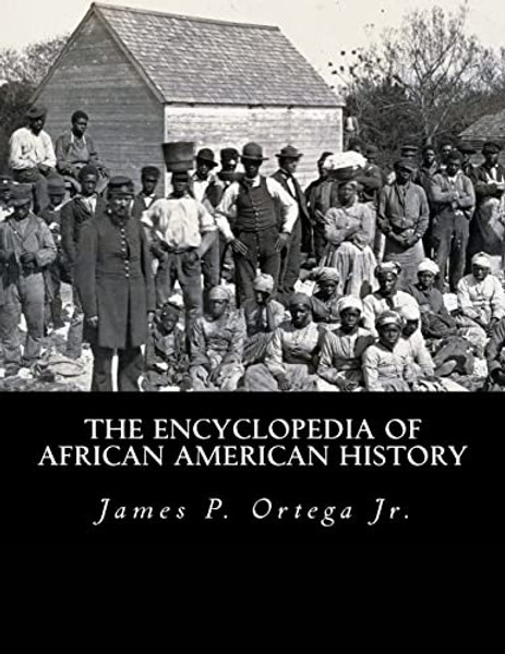 The Encyclopedia of African American History By James P. Ortega Jr - Paperback