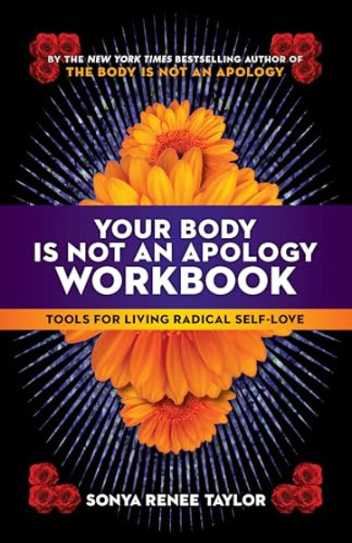 Your Body Is Not an Apology Workbook: Tools for Living Radical Self-Love By Sonya Renee Taylor - Paperback