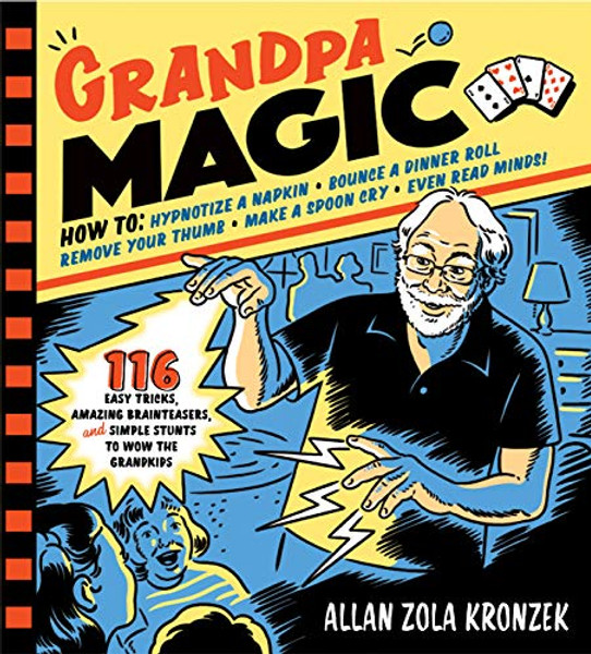 Grandpa Magic: 116 Easy Tricks, Amazing Brainteasers, and Simple Stunts to Wow the Grandkids By Allan Zola Kronzek - Paperback