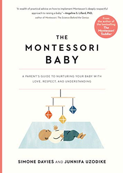 The Montessori Baby: A Parent's Guide to Nurturing Your Baby with Love, Respect, and Understanding By Simone Davies - Paperback