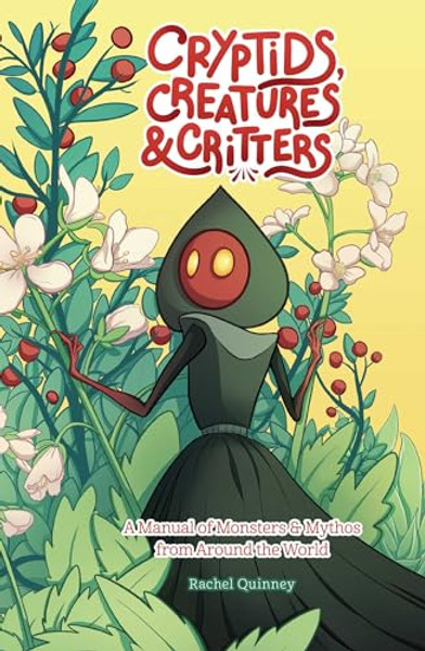 Cryptids, Creatures & Critters: A Manual of Monsters & Mythos from Around the World By Rachel Quinney - Paperback