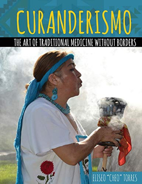 Curanderismo: The Art of Traditional Medicine without Borders By Torres - Paperback