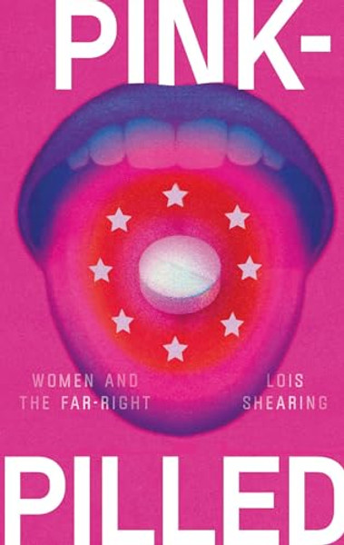 Pink-Pilled: Women and the Far Right By Lois Shearing - Paperback